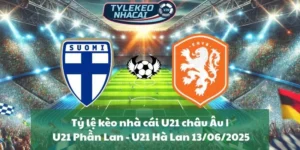 Tỷ lệ kèo nhà cái U21 châu Âu | U21 Phần Lan - U21 Hà Lan 13/06/2025