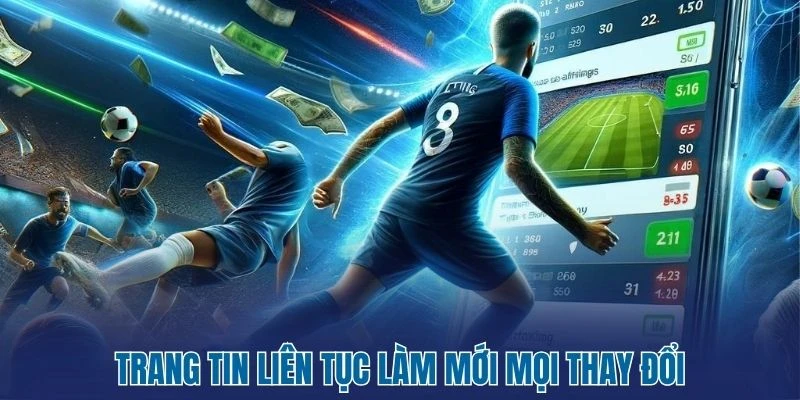 Trang tin liên tục làm mới mọi thay đổi