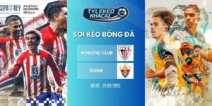 Soi kèo nhà cái Athletic Club vs Elche hôm nay ngày 21/02/2026 - La Liga