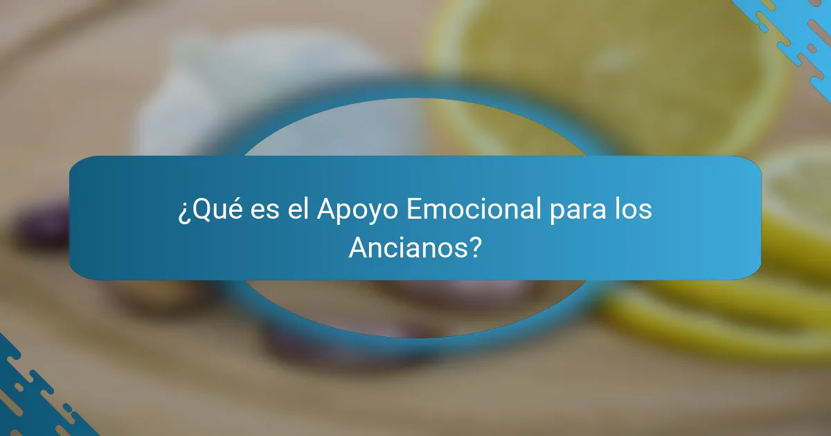 ¿Qué es el Apoyo Emocional para los Ancianos?